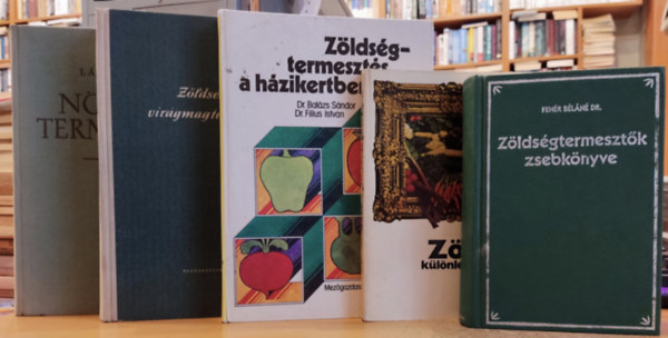 Fehr Bln Dr., Balzs Sndor-Filius Istvn, Tiborcz Gyrgy, Lng Gza - 5 db Zldsgtermels: Zldsgtermesztk zsebknyve; Zldsgklnlegessgek; Zldsgtermeszts a hzikertben; Zldsg- s virgmagtermeszts; Nvnytermeszts