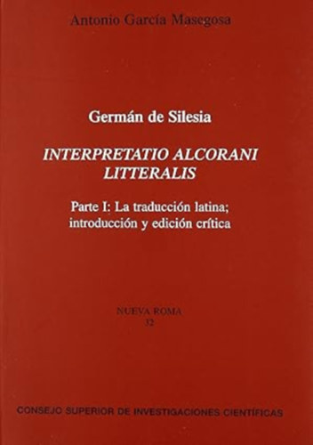 Antonio Garca Masegosa, scar de la Cruz Palma - La traduccin latina del Corn atribuida al Patriarca de Constantinopla Cirilo Lcaris + Interpretatio Alcorani litteratis. Parte I.