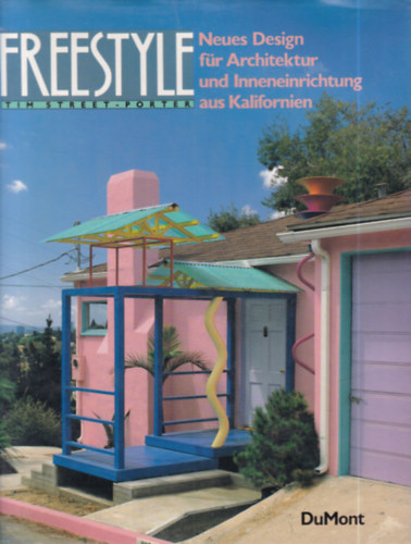 Tim Street-Porter - Freestyle: Neues Design für Architektur und Inneneinrichtung aus Kalifornien