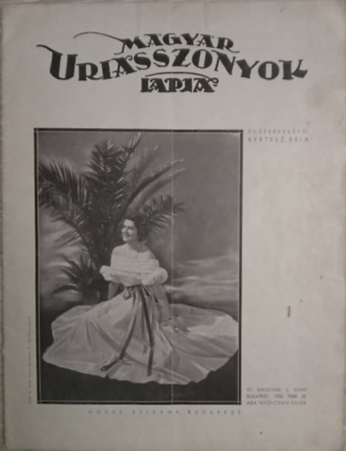 Kert�sz B�la (szerk.) - Magyar Uriasszonyok Lapja XII. �vfolyam 6. sz�m - 1935. Febr. 20