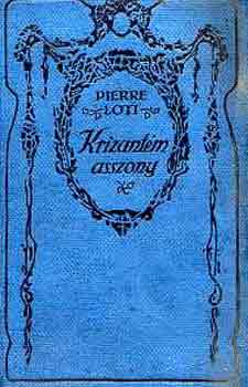Pierre Loti - Krizantm asszony