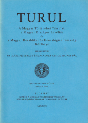 Nyul�szin� Straub �va (szerk.), Pandula Attila, Rainer P�l (szerk.) - Turul 1994/1-2, 3, 4. sz�mok ( teljes )