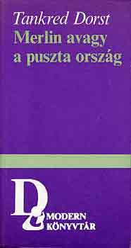 Tankred Dorst - Merlin avagy a puszta ország