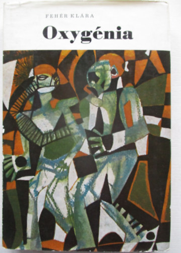 Feh�r Kl�ra - Oxyg�nia (Els� kiad�s)