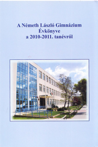 A Németh László Gimnázium Évkönyve a 2010-2011. tanévről