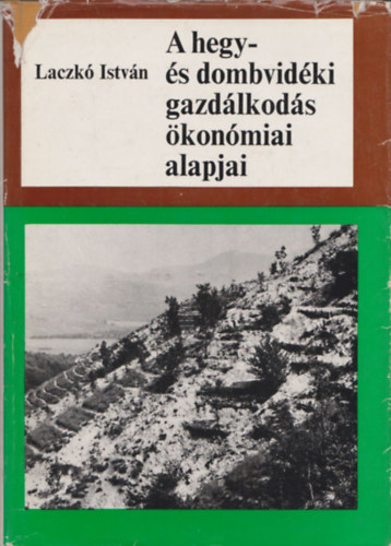 Laczkó István - A hegy- és dombvidéki gazdálkodás ökonómiai alapjai