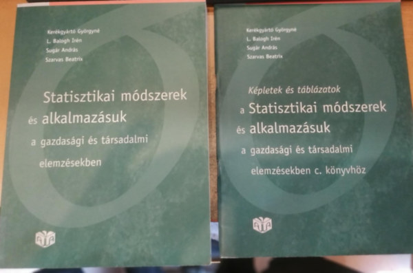 Kerkgyrt Gyrgyn, L. Balogh Irn, Sugr Andrs, Szarvas Beatrix - Statisztikai mdszerek s alkalmazsuk a gazdasgi s trsadalmi elemzsekben (CD nlkl) + Kpletek s tblzatok mellklet