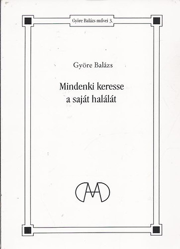 Gy�re Bal�zs - Mindenki keresse a saj�t hal�l�t