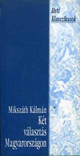 Mikszáth Kálmán - Két választás Magyarországon