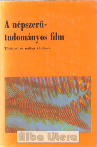 Szil�gyi G�bor (szerk.) - A n�pszer�-tudom�nyos film (T�rt�neti �s m�faji k�rd�sek)