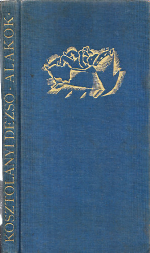 Kosztolnyi Dezs - Alakok (Molnr C. Pl grafikival)