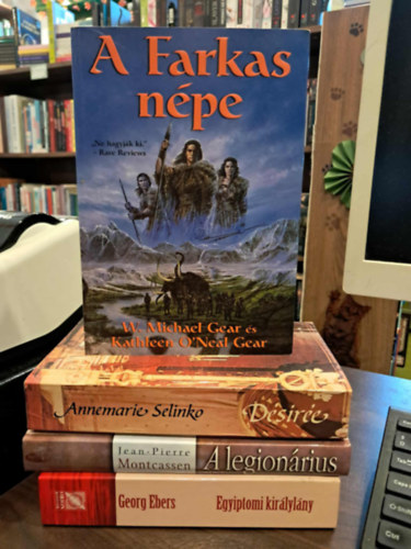 W. Michael Gear s Kathleen O'Neal Gear, Annemarie Selinko, Jaen-Pierre Montcassen, Georg Ebers - 4 db-os trtnelmi regnyek KNYVMENT AJNLAT: A Farkas npe, Dsire, A legionrius, Egyiptomi kirlylny