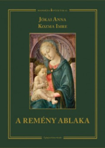 J�kai Anna, Kozma Imre - A rem�ny ablaka