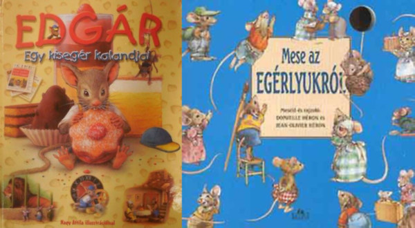 Héron D.-Héron Jean-Olivier, Csendes Istvánné - Egérmesék 2 db: Mese az egérlyukról + Edgár - Egy kisegér kalandjai