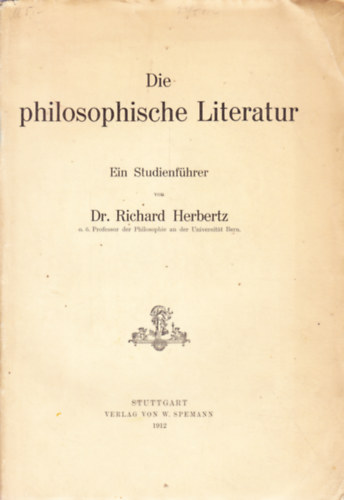 Dr. Richard Herbertz - Die philosophische Literatur. Ein Studienfhrer von Dr. Richard Herbertz