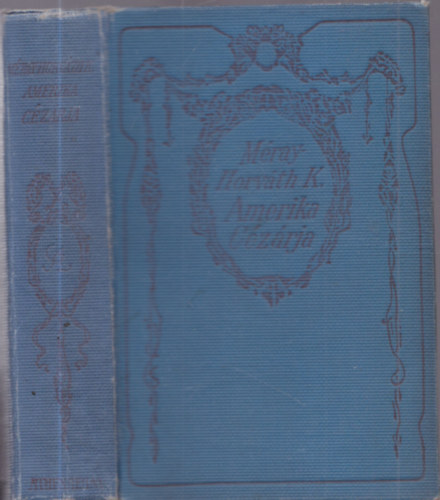 M�ray-Horv�th K�roly - Amerika c�z�rja