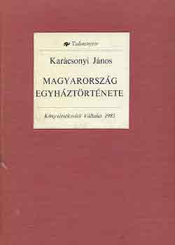 Karcsonyi Jnos - Magyarorszg egyhztrtnete fbb vonsaiban 970-tl 1900-ig