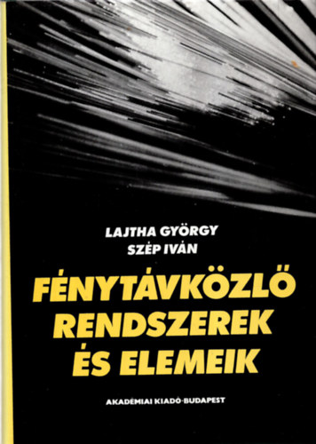 Lajtha György- Szép Iván - Fénytávközlő rendszerek és elemeik