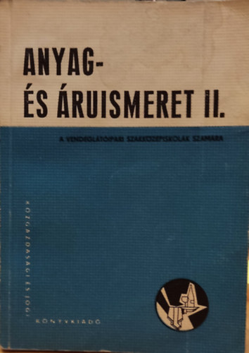 Dr. Csuzy Pln, Dr. Ravasz Lszl - Anyag- s ruismeret II. a Vendgltipari Szakkzpiskolk szmra (21363)