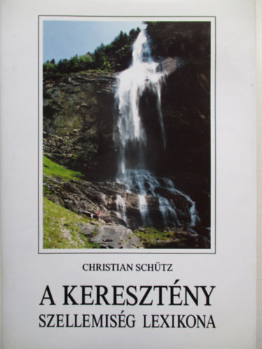 Christian Schtz - A keresztny szellemisg lexikona