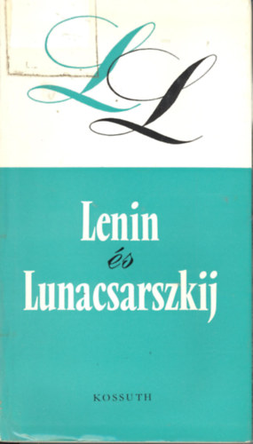 Szabó Mária (szerk.) - Lenin és Lunacsarszkij (levelek, dokumentumok, feljegyzések)