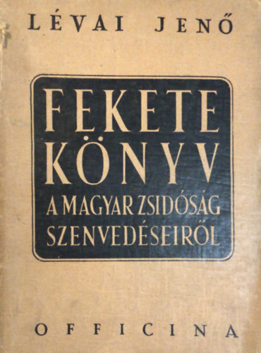 L�vai Jen� - Fekete k�nyv a magyar zsid�s�g szenved�seir�l