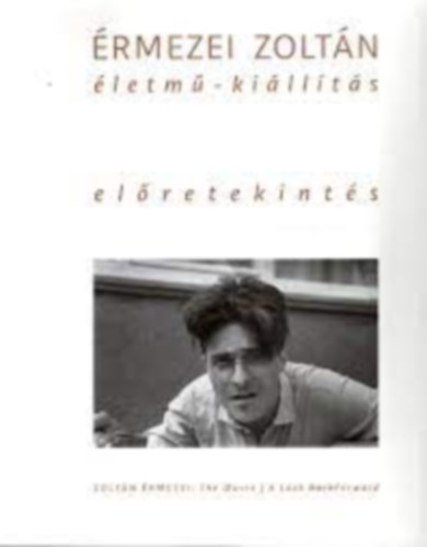 RMEZEI ZOLTN: letm-killts. VisszaElre-tekints / The Oeuvre. A Look BackForward