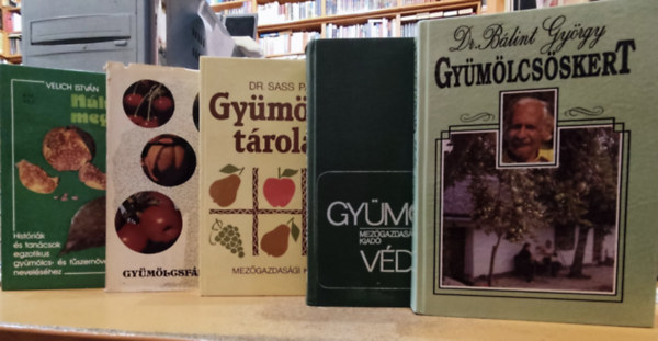 Dr. Sass Pl, Dr. Blint Gyrgy, Jenser Gbor, Velich Istvn, V. Nagy Enik - 5 db Kertszkeds: Gymlcsskert; Gymlcstrols; Nlunk is megterem; Gymlcsfk vdelme; Gymlcsfk vdelme (2., tdolgozott kiads)