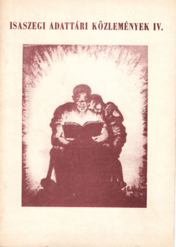 Dr. Dürr Sándor, Dr. Kovássy Zoltán, Szatmáry Zoltán - Isaszegi adattári közlemények  IV.
