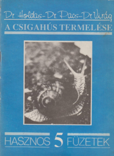 Dr. Holdas-Dr. Pacs-Dr. Vir�g - A csigah�s termel�se