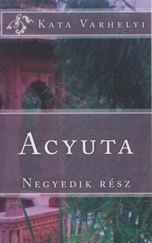 Kata Varhelyi - Acyuta - Negyedik rsz