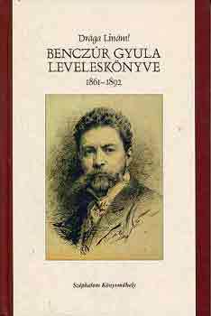 Bellk Gbor (szerk.) - Drga Linm! - Benczr Gyula levelesknyve 1861-1892