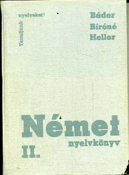 Dr. Báder Dezső-Bíró Oszkárné-Heller Anna - Német nyelvkönyv II.