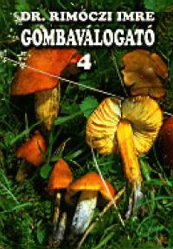 Dr. Rimóczi Imre - Gombaválogató 4.