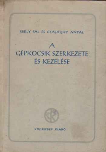 Rédly Pál-Csajághy Antal - A gépkocsik szerkezete és kezelése