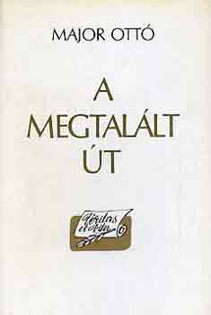 Major Ott - A megtallt t (esszk, portrk, prbeszdek)