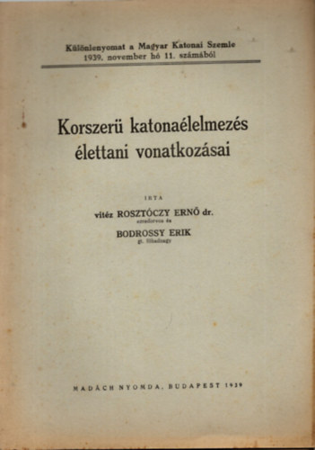 vit�z Roszt�czy Ern� dr., Bodrossy Erik - Korszer� katona�lelmez�s �lettani vonatkoz�sai - K�l�nlenyomat