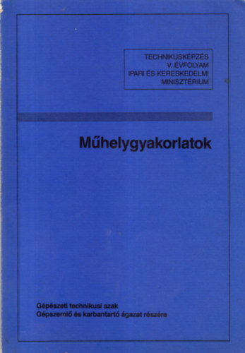 Gregor-Kkai-Nagy - Mhelygyakorlatok - Gpszeti s gpgyrts-technolgiai technikus