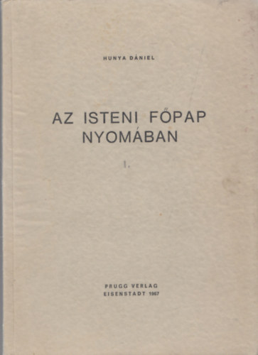 Hunya Dniel - Az isteni fpap nyomban I-III.