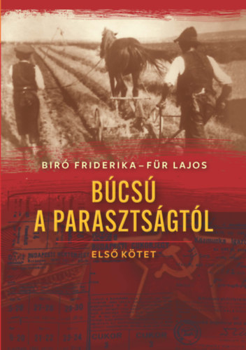 Für Lajos, Bíró Friderika - Búcsú a parasztságtól - Első kötet
