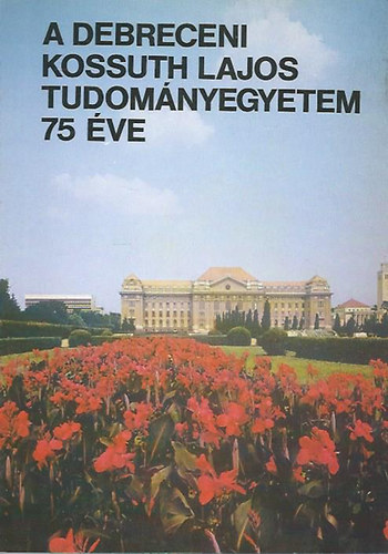 Nmedi Lajos - A debreceni Kossuth Lajos Tudomnyegyetem 75 ve