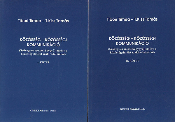 Tibori Tímea; T. Kiss Tamás - Közösség - Közösségi kommunikáció I-II. (Szöveg- és szemelvénygyűjtemény a közösségelmélet szakirodalmából)