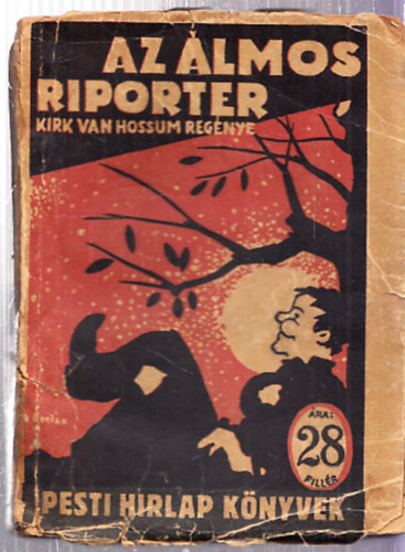 Kirk Van Hossum - Az lmos riporter (Pesti Hrlap Knyvek)