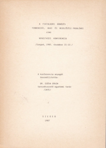 Dr. Cska Ervin (sszell.) - A fiatalkori bnzs tendencii, okai s megelzsi problmi cm nemzetkzi konferencia