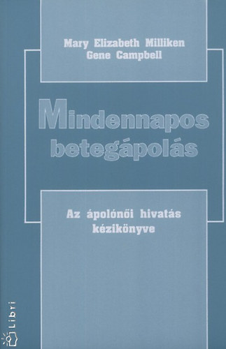 Milliken, Mary Elizabeth-Campbell, Gene - Mindennapos betegpols - Az polni hivats kziknyve