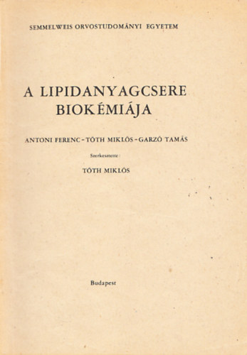 Tóth Miklós (szerk.) - A lipidanyagcsere biokémiája
