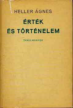 Heller Ágnes - Érték és történelem