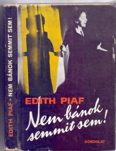 Edith Piaf - Nem bnok semmit sem! (Au bal de la chance)