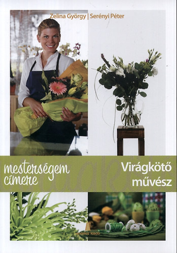 Zelina Gyrgy; Sernyi Pter - Mestersgem cmere - Virgkt mvsz