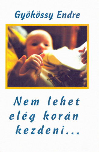 Dr. Gykssy Endre - Nem lehet elg korn kezdeni...